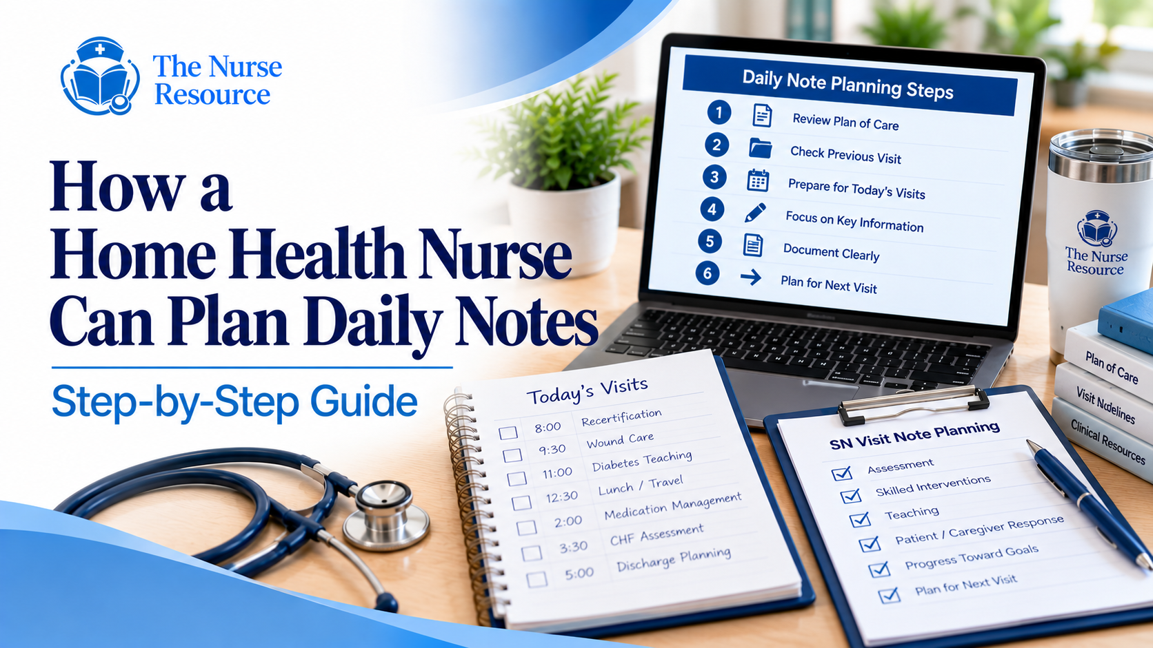 How a Home Health Nurse Can Plan Daily Patient Visits and Document Daily Notes (Step-by-Step Guide)