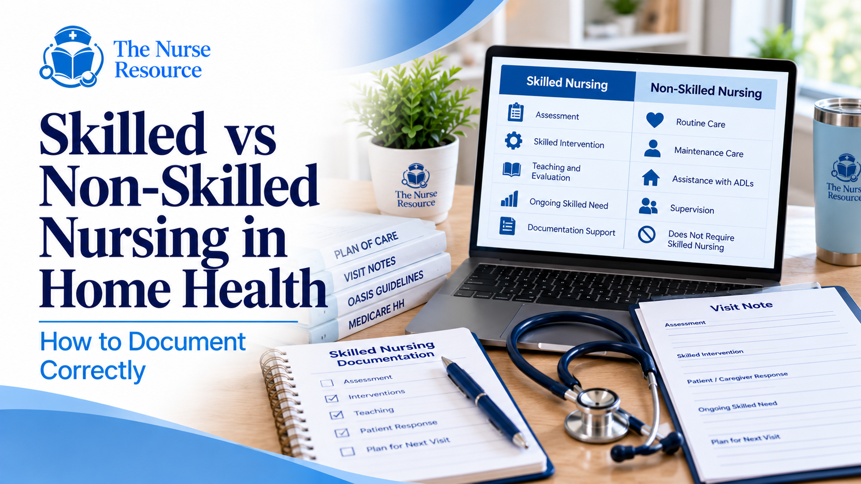 Skilled vs Non-Skilled Nursing in Home Health: How to Document Correctly